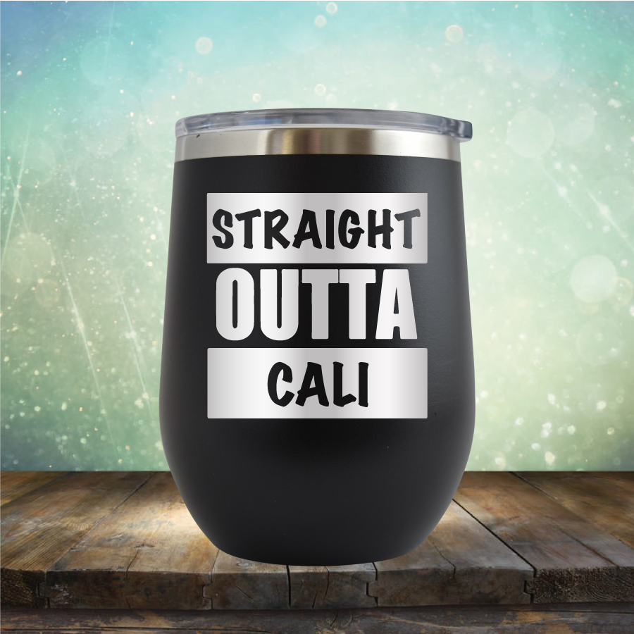 Straight Outta Cali - Stemless Wine Cup