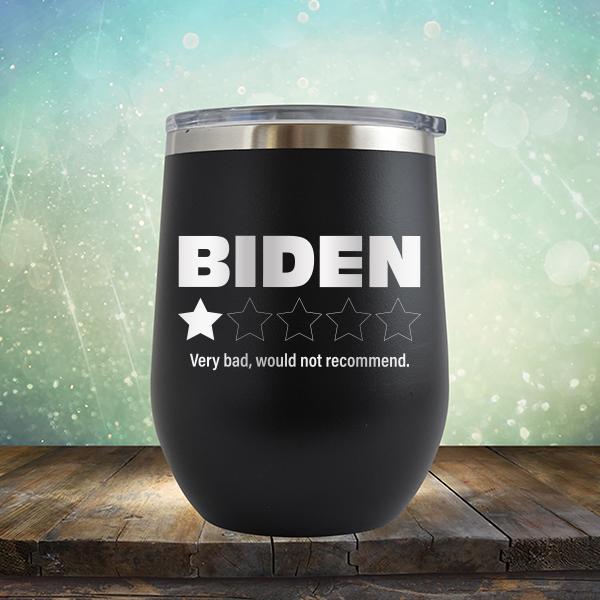 Joe Biden One Star Review Very Bad Would Not Recommend - Stemless Wine Cup