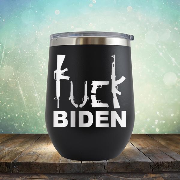 Fuck Biden Guns - Stemless Wine Cup