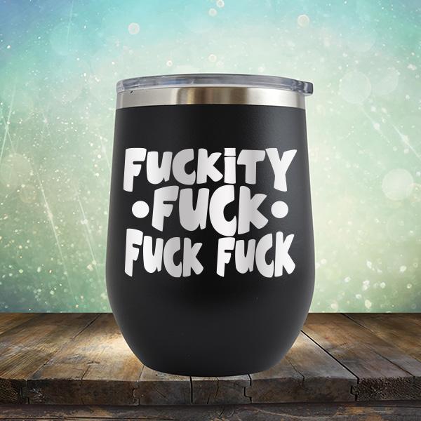 Fuckity Fuck Fuck Fuck - Stemless Wine Cup