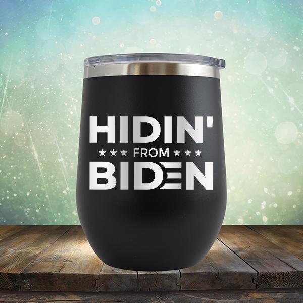 Hidin&#39; From Biden - Stemless Wine Cup