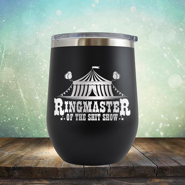 Ringmaster of the Shit Show - Stemless Wine Cup