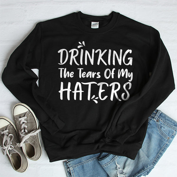 Drinking The Tears Of My Haters - Long Sleeve Heavy Crewneck Sweatshirt