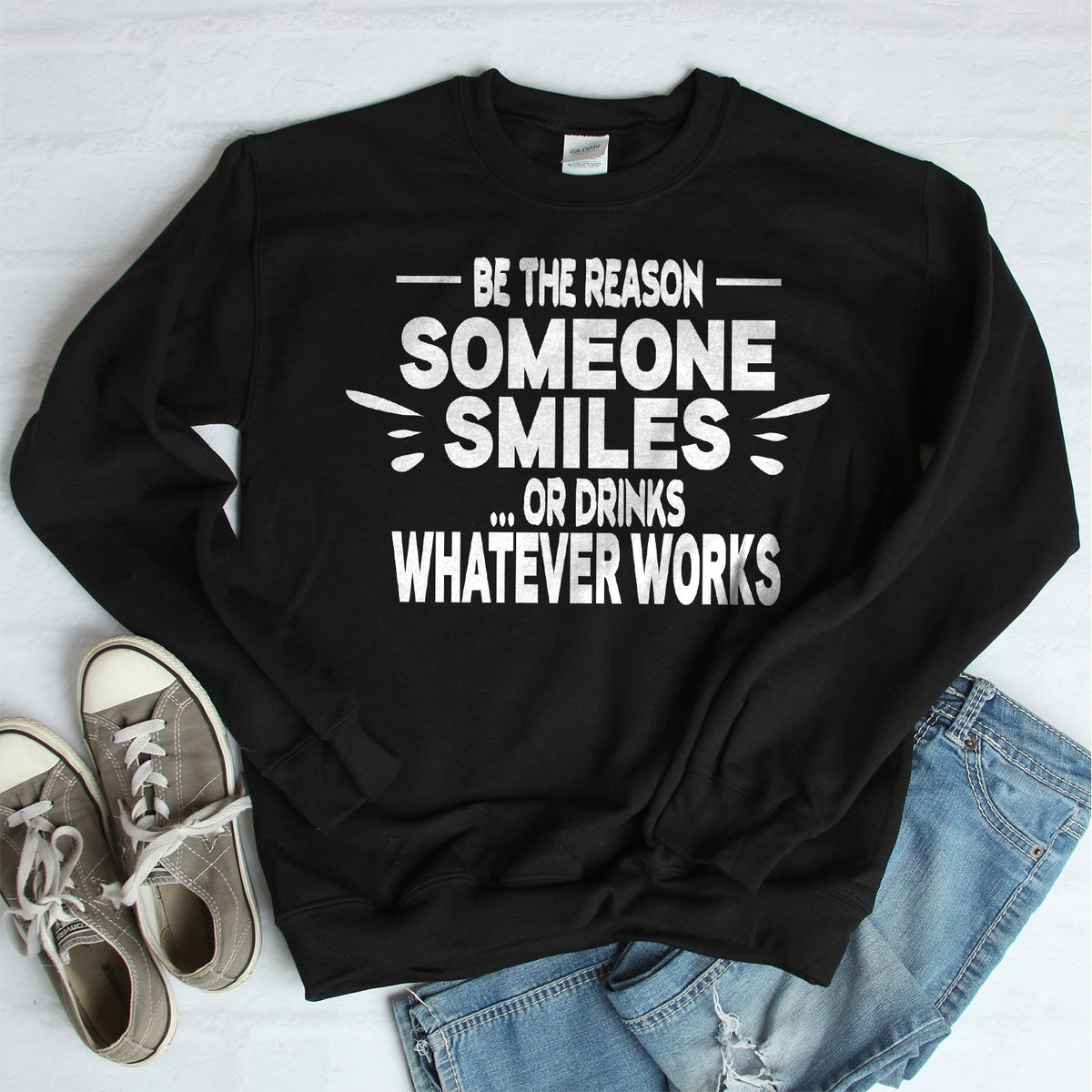 Be The Reason Someone Smiles Or Drinks Whatever Works - Long Sleeve Heavy Crewneck Sweatshirt