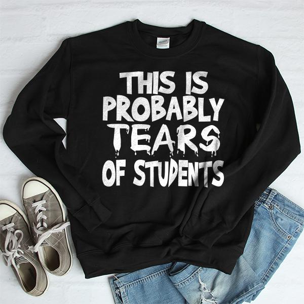 This is Probably Tears of Students - Long Sleeve Heavy Crewneck Sweatshirt