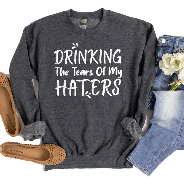 Drinking The Tears Of My Haters - Long Sleeve Heavy Crewneck Sweatshirt