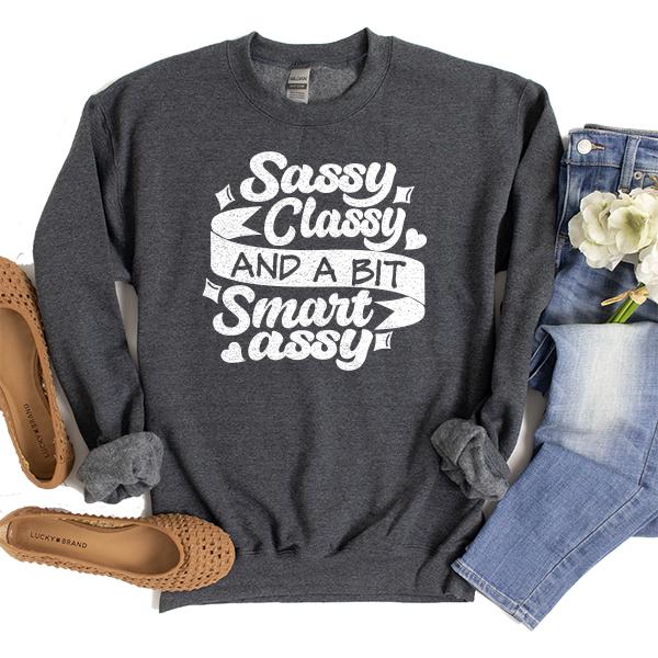 Sassy Classy and A Bit Smart Assy - Long Sleeve Heavy Crewneck Sweatshirt