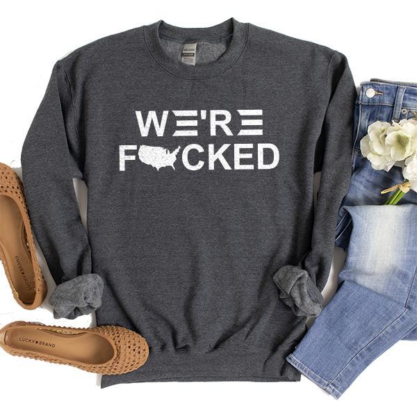 We&#39;re Fucked Biden America - Long Sleeve Heavy Crewneck Sweatshirt