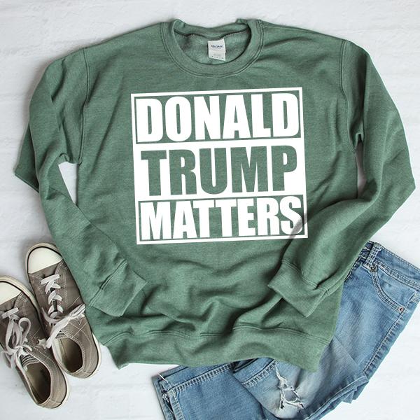 Donald Trump Matters - Long Sleeve Heavy Crewneck Sweatshirt