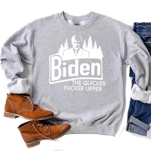 Joe Biden The Quicker Fucker Upper - Long Sleeve Heavy Crewneck Sweatshirt