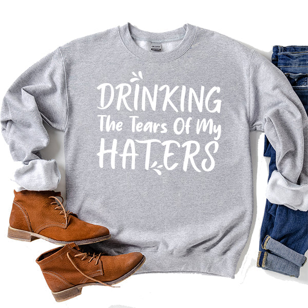 Drinking The Tears Of My Haters - Long Sleeve Heavy Crewneck Sweatshirt