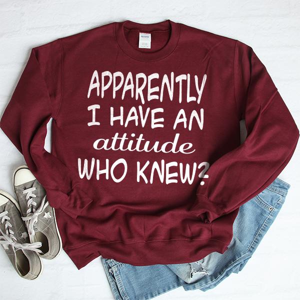 Apparently I Have An Attitude Who Knew? - Long Sleeve Heavy Crewneck Sweatshirt