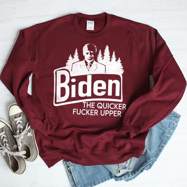 Joe Biden The Quicker Fucker Upper - Long Sleeve Heavy Crewneck Sweatshirt