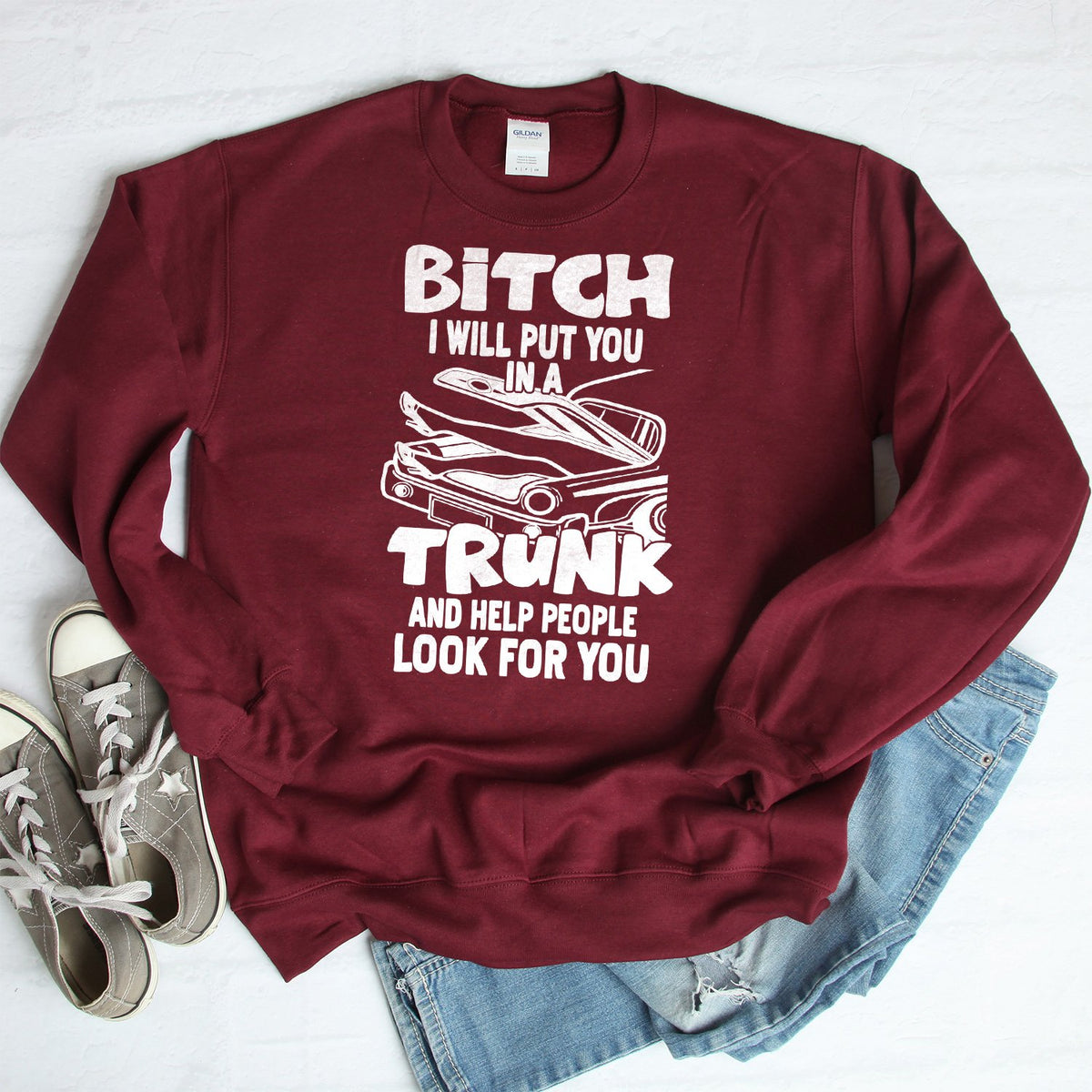 Bitch I Will Put You in A Trunk and Help People Look For You - Long Sleeve Heavy Crewneck Sweatshirt