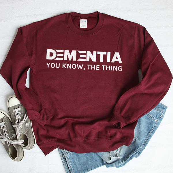 Dementia You Know The Thing - Long Sleeve Heavy Crewneck Sweatshirt