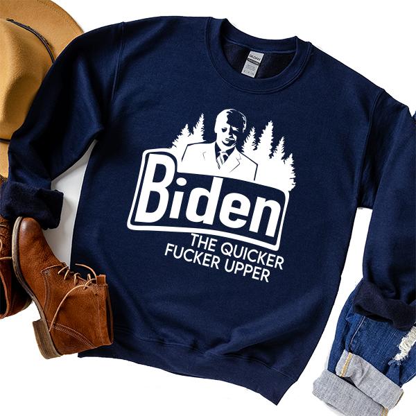 Joe Biden The Quicker Fucker Upper - Long Sleeve Heavy Crewneck Sweatshirt