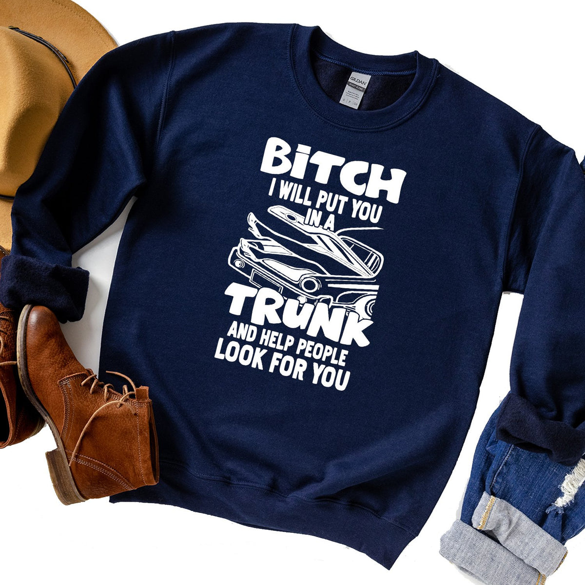 Bitch I Will Put You in A Trunk and Help People Look For You - Long Sleeve Heavy Crewneck Sweatshirt