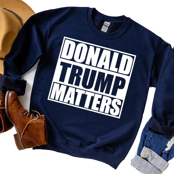 Donald Trump Matters - Long Sleeve Heavy Crewneck Sweatshirt