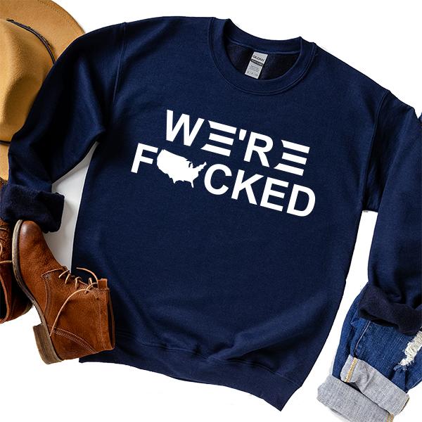 We&#39;re Fucked Biden America - Long Sleeve Heavy Crewneck Sweatshirt