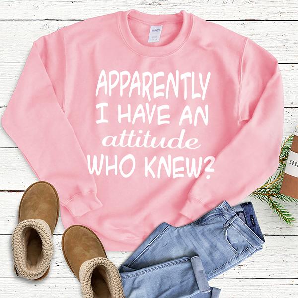 Apparently I Have An Attitude Who Knew? - Long Sleeve Heavy Crewneck Sweatshirt