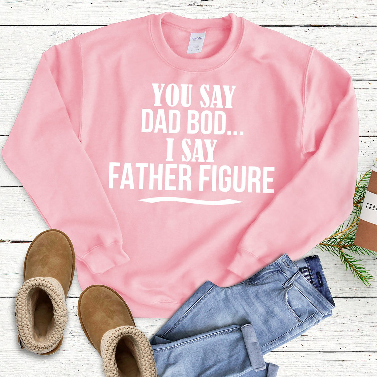You Say Dad Bod I Say Father Figure - Long Sleeve Heavy Crewneck Sweatshirt