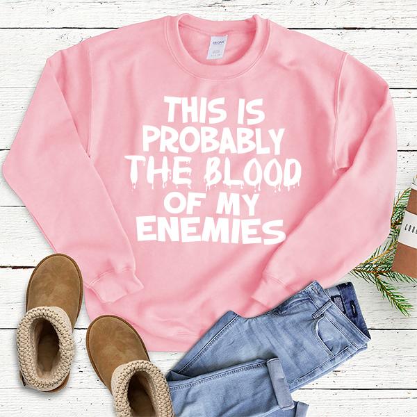 This is Probably The Blood of My Enemies - Long Sleeve Heavy Crewneck Sweatshirt