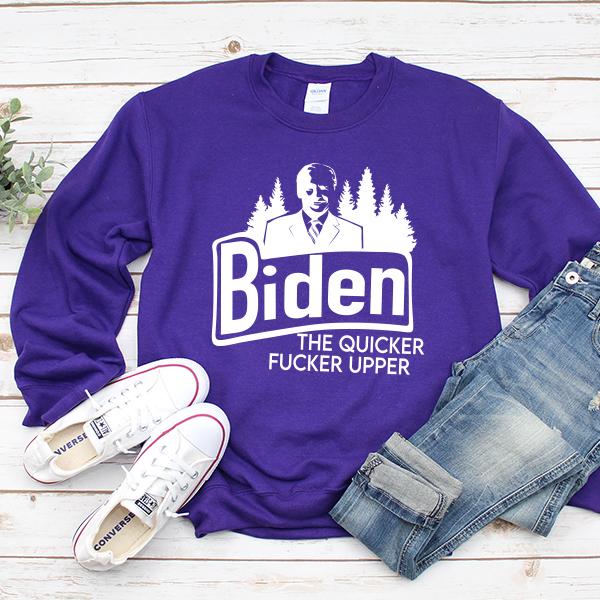 Joe Biden The Quicker Fucker Upper - Long Sleeve Heavy Crewneck Sweatshirt