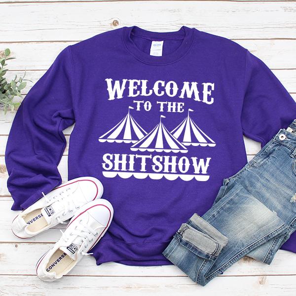 Welcome To The Shitshow - Long Sleeve Heavy Crewneck Sweatshirt