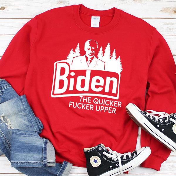 Joe Biden The Quicker Fucker Upper - Long Sleeve Heavy Crewneck Sweatshirt