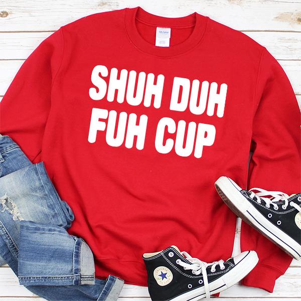 Shuh Duh Fuh Cup - Long Sleeve Heavy Crewneck Sweatshirt