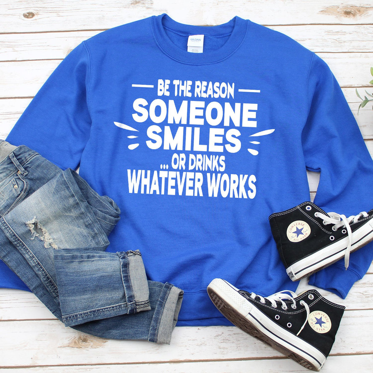 Be The Reason Someone Smiles Or Drinks Whatever Works - Long Sleeve Heavy Crewneck Sweatshirt