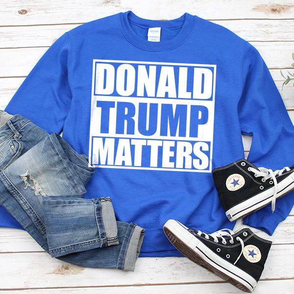 Donald Trump Matters - Long Sleeve Heavy Crewneck Sweatshirt