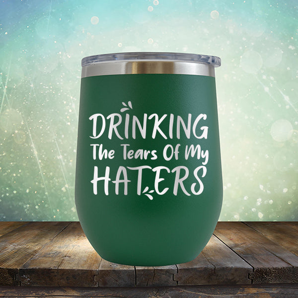 Drinking The Tears Of My Haters - Stemless Wine Cup