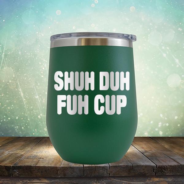 Shuh Duh Fuh Cup - Stemless Wine Cup