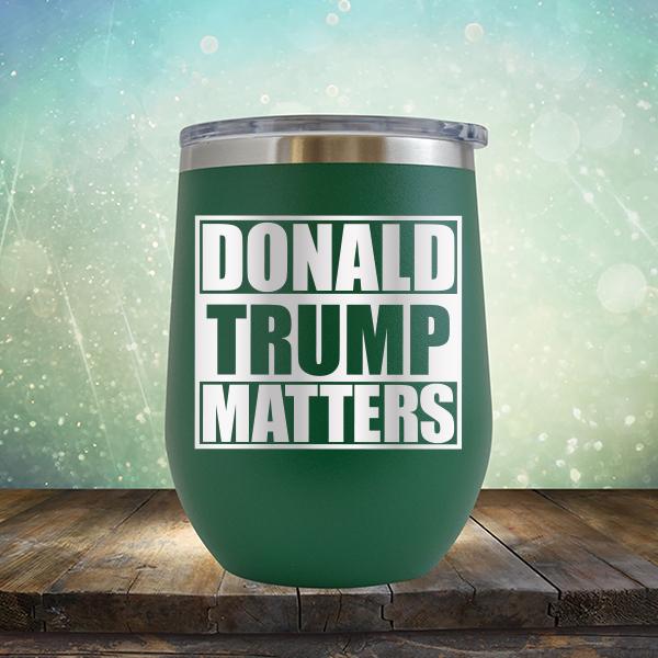 Donald Trump Matters - Stemless Wine Cup