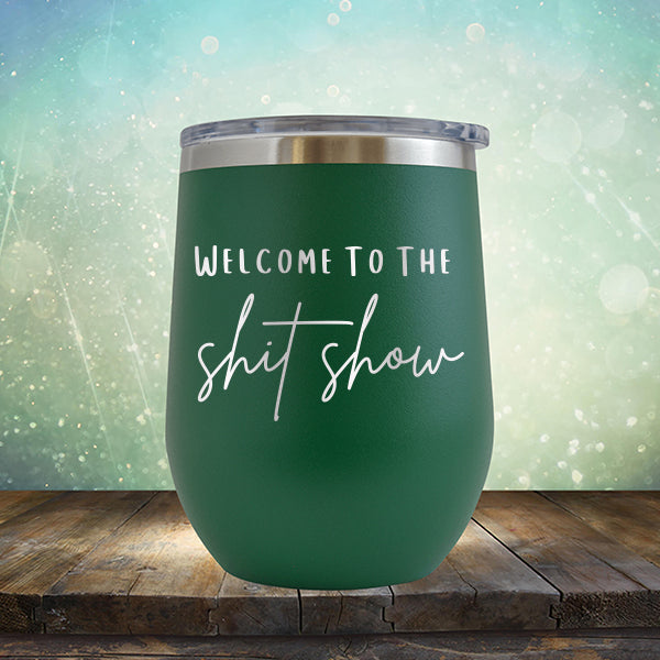 Welcome To The Shitshow - Stemless Wine Cup