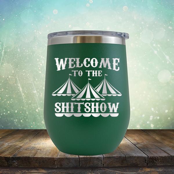 Welcome To The Shitshow - Stemless Wine Cup