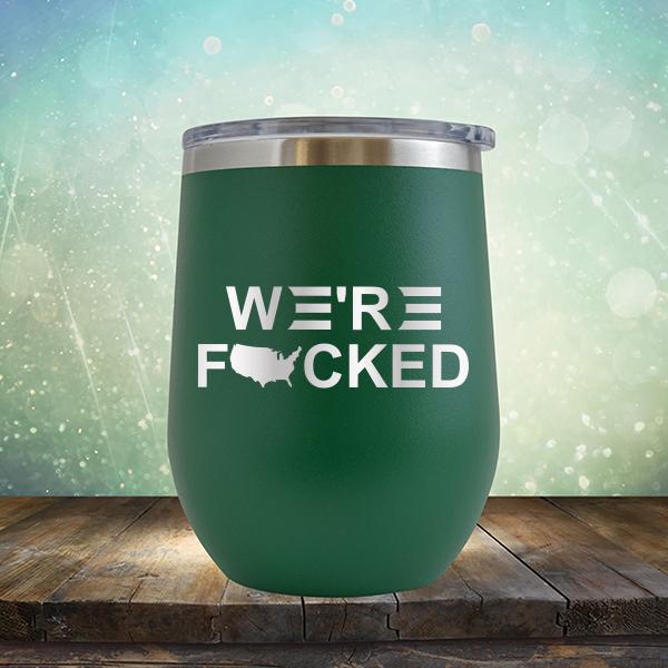 We&#39;re Fucked Biden America - Stemless Wine Cup