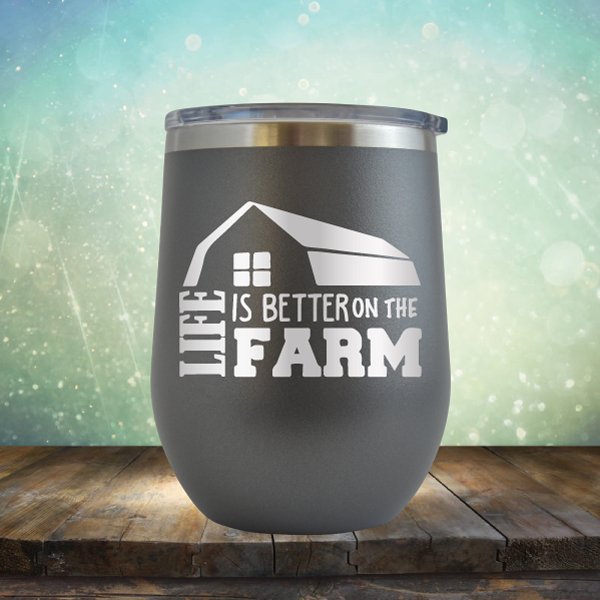 Life is Better on the Farm - Stemless Wine Cup