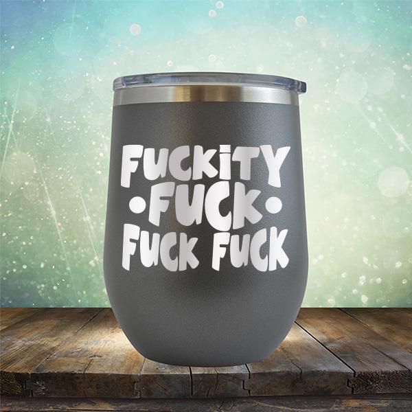 Fuckity Fuck Fuck Fuck - Stemless Wine Cup