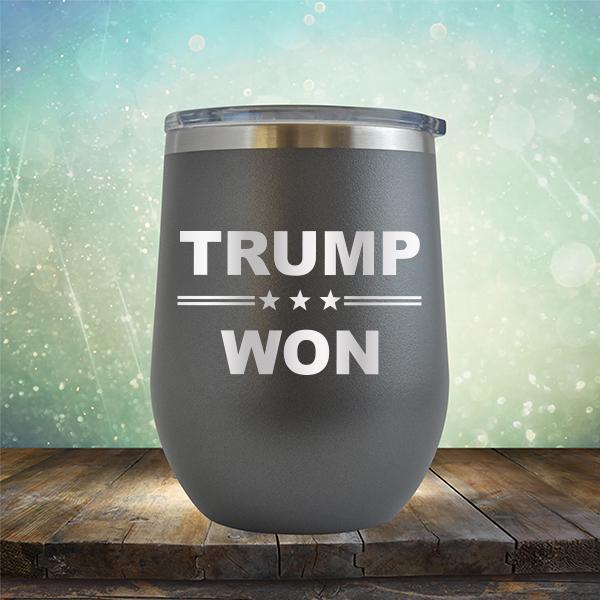 Donald Trump Won - Stemless Wine Cup