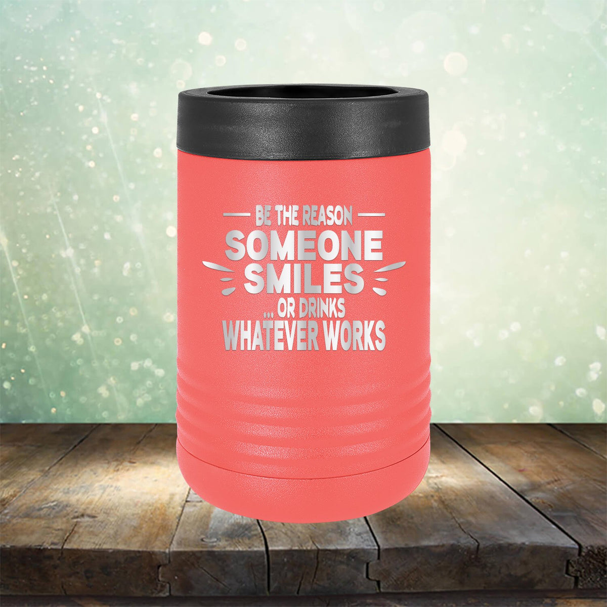Be The Reason Someone Smiles Or Drinks Whatever Works - Laser Etched Tumbler Mug