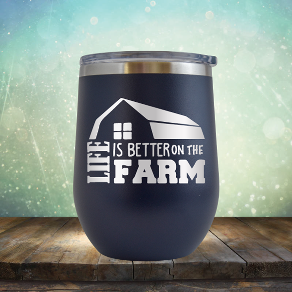 Life is Better on the Farm - Stemless Wine Cup