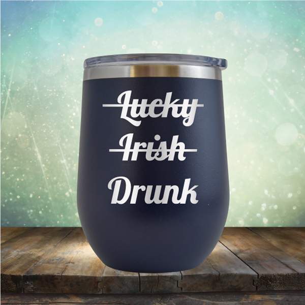 Lucky Irish Drunk - Stemless Wine Cup