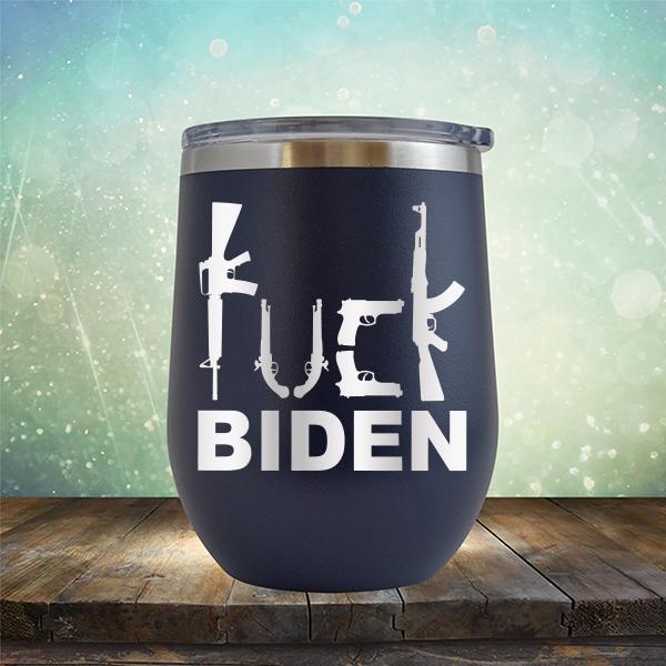 Fuck Biden Guns - Stemless Wine Cup