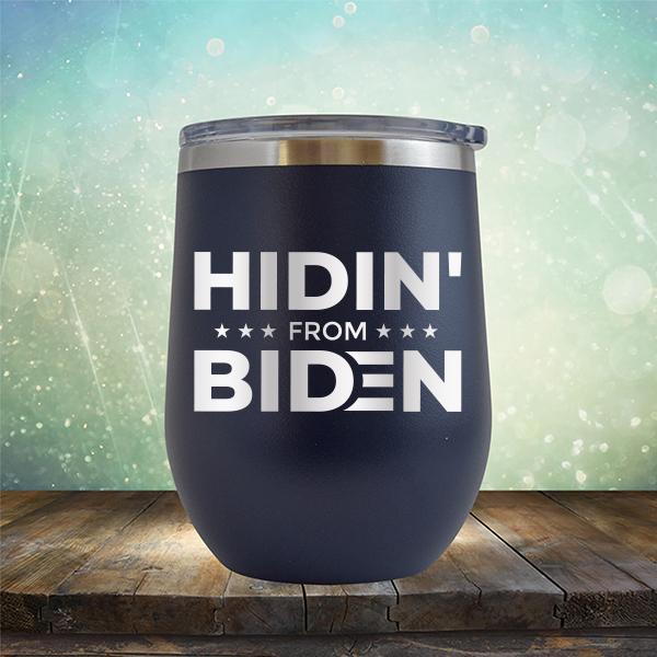 Hidin&#39; From Biden - Stemless Wine Cup