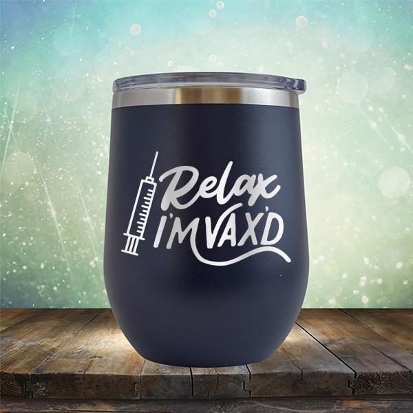 Relax I&#39;m Vax&#39;d - Stemless Wine Cup