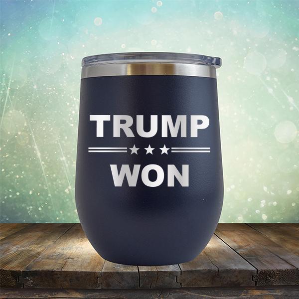 Donald Trump Won - Stemless Wine Cup