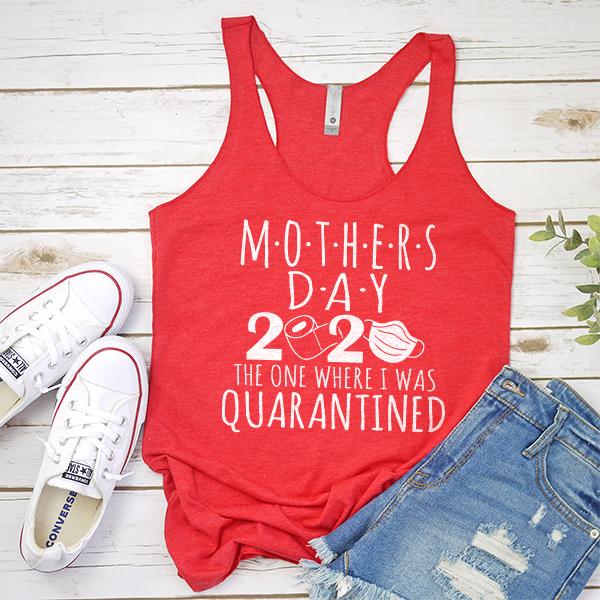 Mothers Day 2020 The One Where I Was Quarantined - Tank Top Racerback