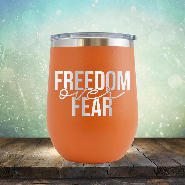 Freedom Over Fear - Stemless Wine Cup